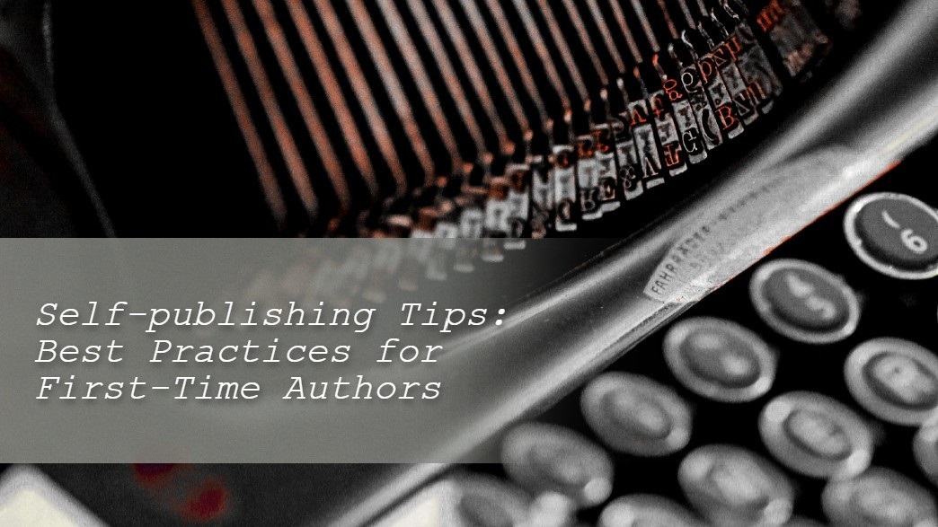 Self-Publishing Best Practices for First-Time Authors