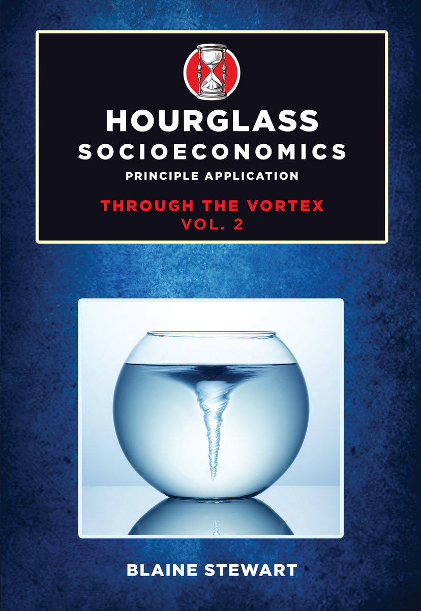 Hourglass Socioeconomics Vol. 2 Principle Application, Through the Vortex